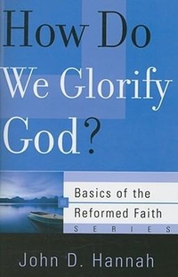 Enlarge image Cover: How Do We Glorify God? - P & R Publishing Co (Presbyterian & Reformed)