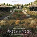 Cover: New Gardens in Provence: 30 Contemporary Creations - Stewart, Tabori & Chang Inc