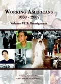 Cover: Working Americans, 1880-2007 - Volume 8: Immigrants - Grey House Publishing Inc