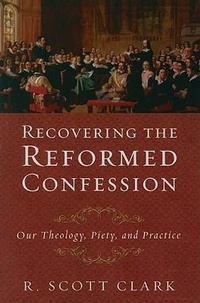 Enlarge image Cover: Recovering the Reformed Confession - P & R Publishing Co (Presbyterian & Reformed)
