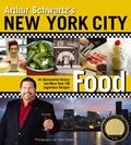 Cover: Arthur Schwartz's New York City Food: An Opinionated History and More Than 100 Legendary Recipes - Stewart, Tabori & Chang Inc