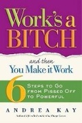 Cover: Work's a Bitch and Then You Make it Work - Stewart, Tabori & Chang Inc