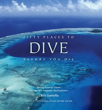 Abbildung von: Fifty Places to Dive Before You Die: Diving Experts Share the World's Greatest Destinations - Stewart, Tabori & Chang Inc