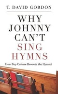 Cover: Why Johnny Can't Sing Hymns - P & R Publishing Co (Presbyterian & Reformed)