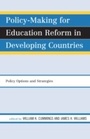 Cover: Policy-Making for Education Reform in Developing Countries - Rowman & Littlefield Education