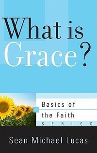 Enlarge image Cover: What Is Grace? - P & R Publishing Co (Presbyterian & Reformed)