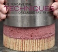 Cover: The Fundamental Techniques of Classic Pastry Arts - Stewart, Tabori & Chang Inc