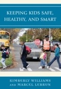 Cover: Keeping Kids Safe, Healthy, and Smart - Rowman & Littlefield Education