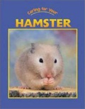 Cover: Caring for Your Hamster - Weigl Educational Publishers Limited