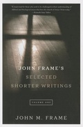 Cover: John Frame's Selected Shorter Writings, Volume 1 - P & R Publishing Co (Presbyterian & Reformed)