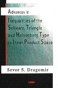 Cover: Advances in Inequalities of the Schwarz, Triangle & Heisenberg Type in Inner Product Space - Nova Science Publishers Inc
