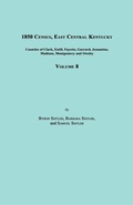 Cover: 1850 Census, East Central Kentucky, Volume 8. Includes Counties of Clark, Estill, Fayette, Garrard, Jessamine, Madison, Montgomery and Owsley - Janaway Publishing, Inc.