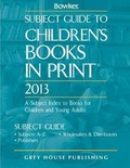 Cover: Subject Guide to Children's Books in Print, 2013 - Grey House Publishing
