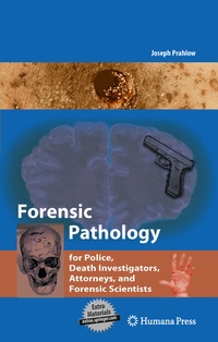 Abbildung von: Forensic Pathology for Police, Death Investigators, Attorneys, and Forensic Scientists - Humana Press Inc.