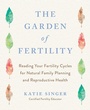 Cover: The Garden of Fertility - Avery Publishing Group Inc.,U.S.