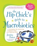 Cover: The Hip Chick's Guide to Macrobiotics - Avery Publishing Group Inc.,U.S.