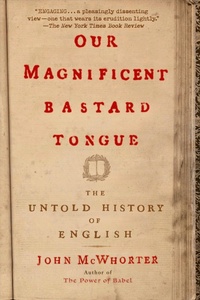 Abbildung von: Our Magnificent Bastard Tongue - Gotham Books