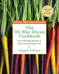 Abbildung von: The Oh She Glows Cookbook - Avery Publishing Group Inc.,U.S.