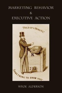 Abbildung von: Marketing Behavior and Executive Action - Martino Fine Books