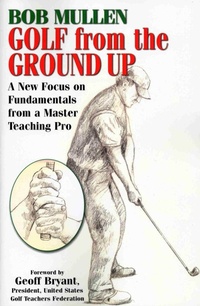Abbildung von: Golf From the Ground Up - Burford Books,U.S.