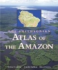 Cover: The Smithsonian Atlas of the Amazon - Smithsonian Books