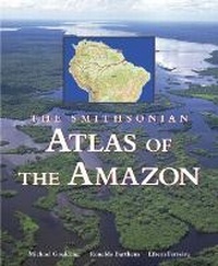 Enlarge image Cover: The Smithsonian Atlas of the Amazon - Smithsonian Books