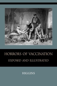 Abbildung von: Horrors of Vaccination Exposed and Illustrated - Martino Fine Books
