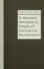Cover: A Japanese Approach to Stages of Capitalist Development - Palgrave Macmillan