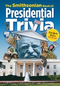 Cover: The Smithsonian Book of Presidential Trivia - Smithsonian Books