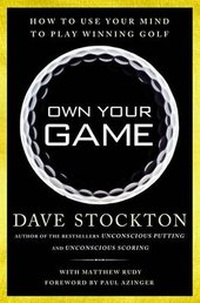 Abbildung von: Own Your Game: How to Use Your Mind to Play Winning Golf - Gotham Books