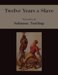 Abbildung von: Twelve Years a Slave. Narrative of Solomon Northup [Illustrated Edition] - Martino Fine Books