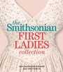 Cover: The Smithsonian First Ladies Collection - Smithsonian Books