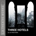 Cover: Three Hotels - LA Theatre Works