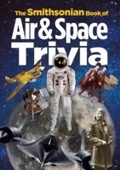 Cover: The Smithsonian Book of Air & Space Trivia - Smithsonian Books