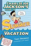 Cover: Charlie Joe Jackson's Guide to Summer Vacation - Roaring Brook Press