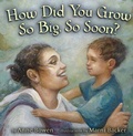 Cover: How Did You Grow So Big, So Soon? - Carolrhoda Books