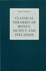 Cover: Classical Theories of Money, Output and Inflation - Palgrave Macmillan