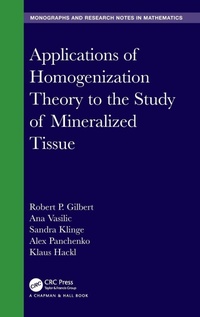 Enlarge image Cover: Applications of Homogenization Theory to the Study of Mineralized Tissue - Chapman & Hall/CRC