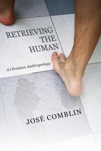 Enlarge image Cover: Retrieving the Human: A Christian Anthropology - Wipf & Stock Publishers