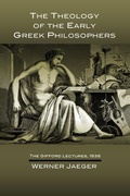 Cover: The Theology of the Early Greek Philosophers: The Gifford Lectures, 1936 - Gifford Lectures