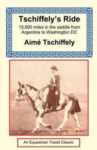 Enlarge image Cover: Tschiffely's Ride - Long Riders' Guild Press