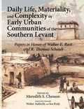 Cover: Daily Life, Materiality, and Complexity in Early Urban Communities of the Southern Levant - Eisenbrauns