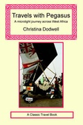 Cover: Travels with Pegasus - A Microlight Journey Across West Africa - Long Riders' Guild Press