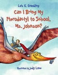 Cover: Can I Bring My Pterodactyl to School, Ms. Johnson? - Charlesbridge Publishing