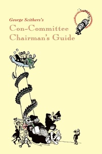 Enlarge image Cover: George Scithers's Con-Committee Chairman's Guide - Wildside Press
