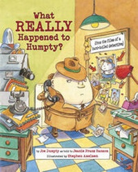 Enlarge image Cover: What Really Happened to Humpty? - Charlesbridge Publishing,U.S.