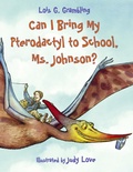 Cover: Can I Bring My Pterodactyl to School, Ms. Johnson? - Charlesbridge Publishing,U.S.