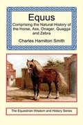 Cover: Equus - Comprising the Natural History of the Horse, Ass, Onager, Quagga and Zebra - Long Riders' Guild Press