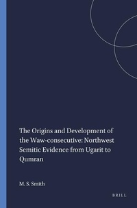 Abbildung von: The Origins and Development of the Waw-consecutive: Northwest Semitic Evidence from Ugarit to Qumran - Eisenbrauns