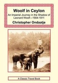 Cover: Woolf in Ceylon - An Imperial Journey in the Shadow of Leonard Woolf-1904-1911 - Long Riders' Guild Press